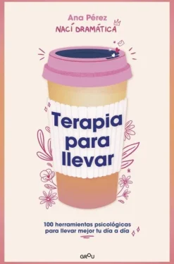 Terapia Para Llevar: 100 Herramientas Psicológicas Para Llevar Mejor Tu Día a Día / Therapy to Go*Prh Grupo Editorial Discount