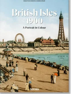 Taschen GmbH Reisen, Orte & Menschen*The British Isles 1900. A Portrait in Colour