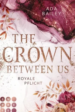 The Crown Between Us. Royale Pflicht (Die "Crown"-Dilogie 2)*Impress Online