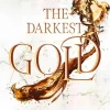 The Darkest Gold - Die Rebellin*Rowohlt Verlag GmbH Best