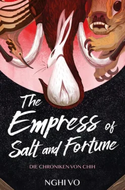 Cross Cult Historische Fantasy*The Empress of Salt and Fortune: (Die Chroniken von Chih)