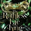 The Ruthless Fae King - Die Chroniken von Avalier 3*ONE Sale