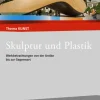 Thema Kunst. Arbeitshefte Kunst für die Sekundarstufe II. Plastik und Skulptur*Klett Ernst /Schulbuch Online