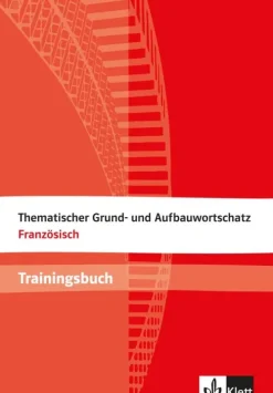 Klett Sprachen GmbH Mittlere Reife·Fremdsprachen|Quali Trainer·Quali Trainer-Thematischer Grund- und Aufbauwortschatz Französisch. Trainingsbuch