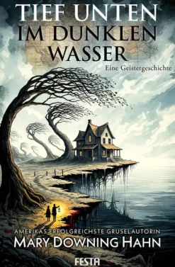 Festa Verlag Horror Gegenwart|Horror*Tief unten im dunklen Wasser - Eine Geistergeschichte