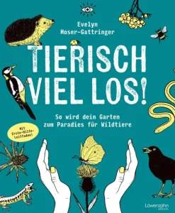 Löwenzahn Verlag Garten, Natur, Tiere*Tierisch viel los!