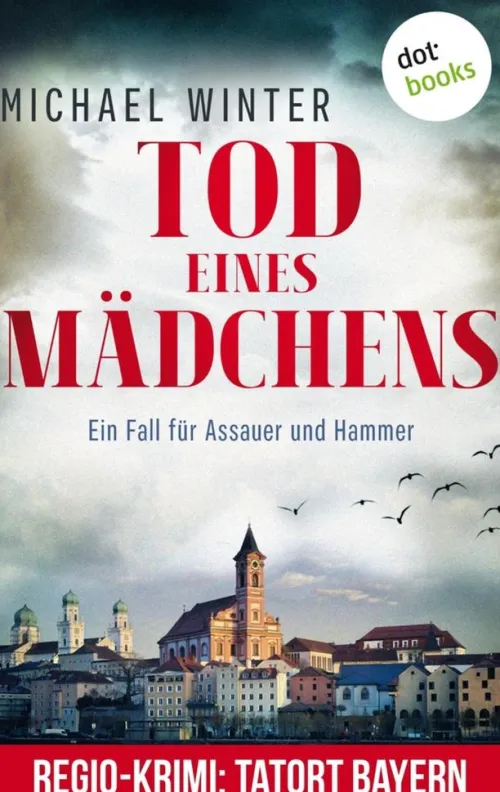 dotbooks Polizeiarbeit & Forensik|Regionalkrimis-Tod eines Mädchens: Ein Fall für Assauer und Hammer - Band 1