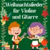 Traditionelle Weihnachtslieder für Violine und Gitarre*CapaPublisher New