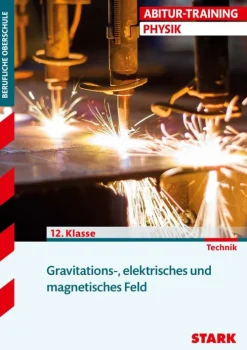Stark Verlag GmbH Abi Trainer·Physik*Training FOS/BOS Physik. Gravitations-, elektrisches und magnetisches Feld