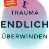 Ullstein Ebooks Lebensratgeber*Trauma ENDLICH überwinden