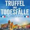 Trüffel und Todesfälle - oder: Madame Merckx trinkt keinen Wein (EXKLUSIV bei uns!)*dotbooks Discount