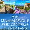 Lübbe Nach Ländern*Trüffelgold & Kalte Blüten - Zwei stimmungsvolle Périgord-Krimis in einem Band
