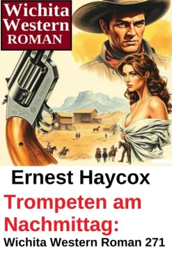 Uksak E-Books Wildwestromane-Trompeten am Nachmittag: Wichita Western Roman 271