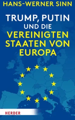 Herder Verlag GmbH Wirtschaft|Politik*Trump, Putin und die Vereinigten Staaten von Europa