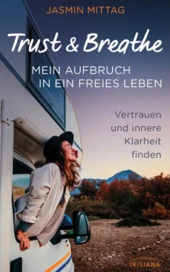 Trust & Breathe - Mein Aufbruch in ein freies Leben*Irisiana Hot