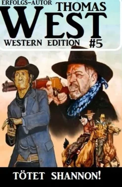 Uksak E-Books Wildwestromane-Tötet Shannon! Thomas West Western Edition 5