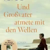 FISCHER Taschenbuch Romane & Erzählungen|Literatur*Und Großvater atmete mit den Wellen