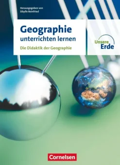 Cornelsen Verlag GmbH Pädagogik|Didaktik-Unsere Erde - Geographie unterrichten lernen - Die Didaktik der Geographie - Fachbuch