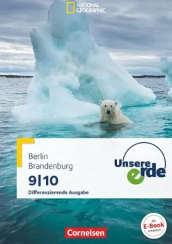 Cornelsen Verlag GmbH Nach Schulform·Sekundarstufe|Nach Fächern·Erdkunde*Unsere Erde. 9./10. Schuljahr.Schülerbuch. Differenzierende Ausgabe Sekundarstufe I Berlin und Brandenburg