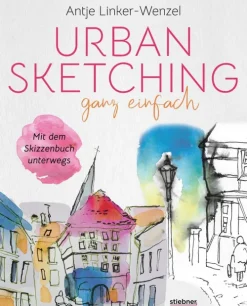 Stiebner Verlag Kunst & Architektur*Urban Sketching ganz einfach