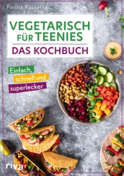 riva Verlag Vegetarisch|Meal Prep*Vegetarisch für Teenies: Das Kochbuch