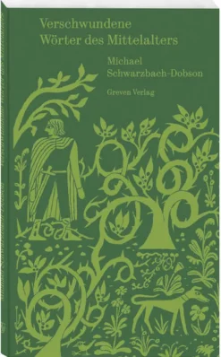 Greven Verlag Sprachwissenschaften*Verschwundene Wörter des Mittelalters
