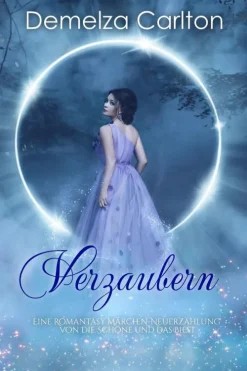 Lost Plot Press Märchen & Sagen-Verzaubern: Eine Romantasy Märchen-Neuerzählung von Die Schöne und das Biest (Mittelalterliche Märchen-Liebesromanserie, #1)