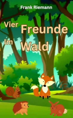 neobooks Wissen & Sachbücher*Vier Freunde im Wald