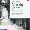 Der Audio Verlag GmbH Romane·Tagebücher*Vierzig Jahre. Ein Lebensbericht