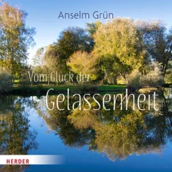 Herder Verlag GmbH Glück & Wünsche-Vom Glück der Gelassenheit