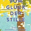 Vom Glück der Stille. Gedichte, Geschichten und Gemälde zum Innehalten*Reclam Philipp Jun. Outlet