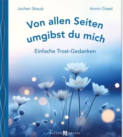 Butzon & Bercker Trauer*Von allen Seiten umgibst du mich