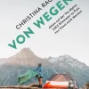VON WEGEN. Allein auf der Via Alpina - 2363 Kilometer zu Fuss von Triest nach Monaco*Piper ebooks Outlet