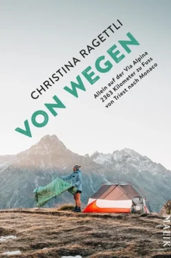 VON WEGEN. Allein auf der Via Alpina - 2363 Kilometer zu Fuss von Triest nach Monaco*Piper ebooks Outlet