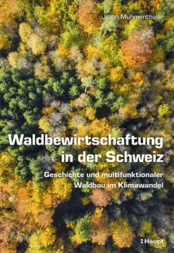 Haupt Verlag AG Umweltwissenschaft-Waldbewirtschaftung in der Schweiz