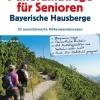 J. Berg Wandern-Wanderführer Senioren: Panoramawanderungen für Senioren.