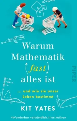 Piper Verlag GmbH Mathematik*Warum Mathematik (fast) alles ist