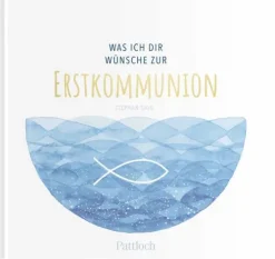 Pattloch Geschenkbuch Kommunion & Konfirmation|Glück & Wünsche-Was ich dir wünsche zur Erstkommunion