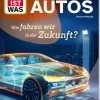 WAS IST WAS Autos. Wie fahren wir in die Zukunft?*Tessloff Verlag Best