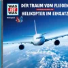 Was ist was Hörspiel-CD: Der Traum vom Fliegen/ Helikopter im Einsatz*Tessloff Verlag Hot