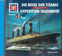 Tessloff Verlag Kinder- & Jugendbücher·Wissen & Sachbücher*Was ist was Hörspiel-CD: Die Reise der Titanic/ Expedition Tauchboot