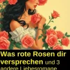 Was rote Rosen dir versprechen und 3 andere Liebesromane*Uksak E-Books Hot
