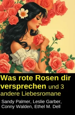 Was rote Rosen dir versprechen und 3 andere Liebesromane*Uksak E-Books Hot