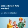 Was soll mein Kind werden?*BoD - Books on Demand Best