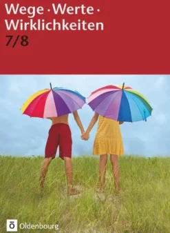 Oldenbourg Schulbuchverl. Nach Fächern·Religion & Philosophie-Wege. Werte. Wirklichkeiten. Jahrgangsstufe 7/8. Schülerbuch