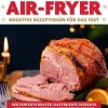 Heel Verlag GmbH Weihnachten Kochen & Backen-Weihnachten mit dem Air-Fryer