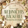 Südost-Verlag Weihnachten Kochen & Backen-Weihnachtsbäckerei im Bayerischen Wald