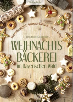 Südost-Verlag Weihnachten Kochen & Backen-Weihnachtsbäckerei im Bayerischen Wald