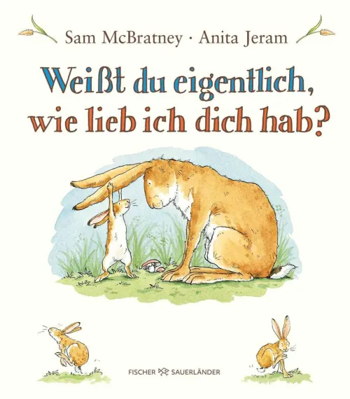 Kinder FISCHER Sauerländer 3-6 Jahre-Weißt du eigentlich, wie lieb ich dich hab?