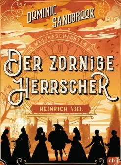 Kinder Penguin Random House Wissen & Sachbücher-Weltgeschichte(n) - Der zornige Herrscher: Heinrich VIII.